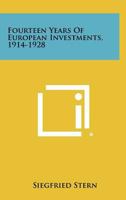 Fourteen Years of European Investments, 1914-1928 1258350904 Book Cover