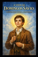 A VIDA DE DOMINGOS SÁVIO: O JOVEM QUE VIVEU A SANTIDADE (Portuguese Edition) B0DT14K1D2 Book Cover