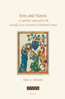 Eros and Noesis A Cognitive Approach to the Courtly Love Literature of Medieval France 9004504486 Book Cover