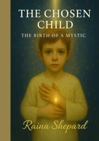 The Chosen Child: The Birth of a Mystic (spiritual) B0G5HWL83F Book Cover