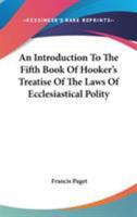 An Introduction to the Fifth Book of Hooker's Treatise of the Laws of Ecclesiastical Polity 1022854313 Book Cover