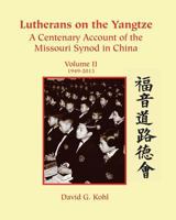 Lutherans on Yangtze: Volume II 1949-2013 189307563X Book Cover