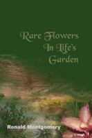 Rare Flowers in Life's Garden 1432710745 Book Cover