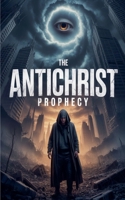 The Antichrist Prophecy B0FRXN8152 Book Cover