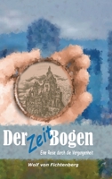 Der ZeitBogen: Eine Reise durch die Vergangenheit (German Edition) 3749785244 Book Cover