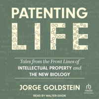 Patenting Life: Tales from the Front Lines of Intellectual Property and the New Biology 1647125197 Book Cover