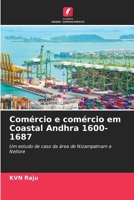 Comércio e comércio em Coastal Andhra 1600-1687 (Portuguese Edition) 6208279739 Book Cover
