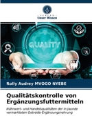 Qualitätskontrolle von Ergänzungsfuttermitteln: Nährwert- und Handelsqualitäten der in Jaunde vermarkteten Getreide-Ergänzungsnahrung 6203061042 Book Cover