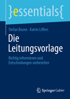 Die Leitungsvorlage: Richtig informieren und Entscheidungen vorbereiten (essentials) 3658505117 Book Cover