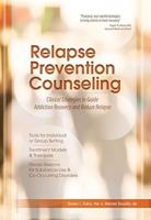 Relapse Prevention Counseling: Clinical Strategies to Guide Addiction Recovery and Reduce Relapse 1937661687 Book Cover