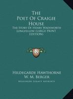 The Poet Of Craigie House: The Story Of Henry Wadsworth Longfellow 1432514792 Book Cover