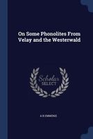 On Some Phonolites From Velay and the Westerwald 1376633132 Book Cover