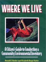 Where We Live: A Citizen's Guide To Conducting A Community Environmental Inventory 1559633778 Book Cover