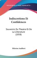 Indiscretions Et Confidences: Souvenirs Du Theatre Et de La Litterature (1858) 1161210334 Book Cover