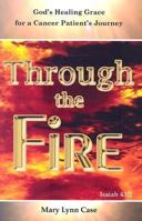 Through the Fire: God's Healing Grace for a Cancer Patient's Journey 0881442259 Book Cover