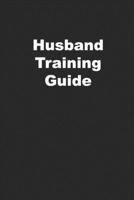 Husband Training Guide: Great Blank Journal 1675286671 Book Cover