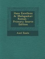 Hans Excellens Av Madagaskar: Roman - Primary Source Edition 1293318515 Book Cover