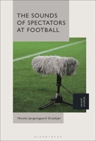 The Sounds of Spectators at Football 1501363735 Book Cover