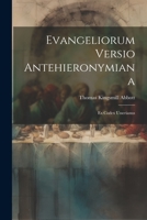 Evangeliorum Versio Antehieronymiana: Ex Codex Usserianus 1021413992 Book Cover