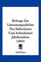 Beitrage Zur Litteraturgeschichte Des Siebzehnten Und Achtzehnten Jahrhunderts (1893) 1167629175 Book Cover