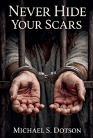 Never Hide Your Scars B0GVGFLTQG Book Cover