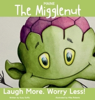 The Maine Migglenut: Laugh more. Worry Less! (United Tales of America) 1068722894 Book Cover