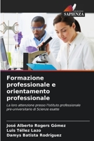 Formazione professionale e orientamento professionale: La loro attenzione presso l'Istituto professionale pre-universitario di Scienze esatte 620622399X Book Cover