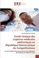 Etude clinique des urgences médicales pédiatriques en République Démocratique du Congo/Kinshasa: Cas de l’Hôpital Provincial Général de Référence de Kinshasa ex- Maman Yemo 6139573106 Book Cover