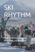 SKI RHYTHM: Finding Harmony Between Mind, Body, and Mountain B0FPQRXTXC Book Cover