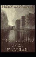 The Sun Sets Over Waltham B0GJSF5W61 Book Cover