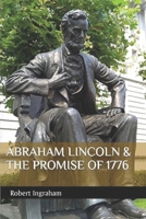 Abraham Lincoln & the Promise of 1776 B09CRND8TS Book Cover