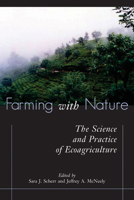 Farming with Nature: The Science and Practice of Ecoagriculture 1597261289 Book Cover