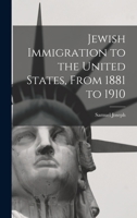 Jewish Immigration to the United States, From 1881 to 1910 1015832172 Book Cover