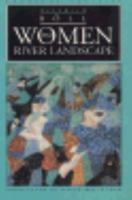 Women in a River Landscape: A Novel in Dialogues and Soliloquies 0394563751 Book Cover