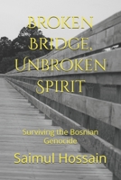 Broken Bridge, Unbroken Spirit: Surviving the Bosnian Genocide B0F5WRF8B1 Book Cover