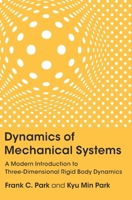 Dynamics of Mechanical Systems: A Modern Introduction to Three-Dimensional Rigid Body Dynamics 1009609335 Book Cover