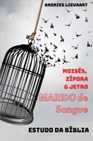 O Marido de Sangue: A histria no descoberta de Moiss, Zpora & Jetro B08BF2PJC7 Book Cover
