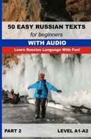 50 Easy Russian Texts for Beginners with Audio. Part 2: Learn Russian language with fun B087LC9TCQ Book Cover