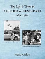 The Life and Times of Clifford W. Henderson (1895-1984) 1727575113 Book Cover