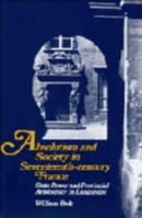 Absolutism and Society in Seventeenth-Century France: State Power and Provincial Aristocracy in Languedoc (Cambridge Studies in Early Modern History) 0521367824 Book Cover