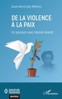 De la violence à la paix: Un parcours avec Hannah Arendt (Ouverture Philosophique) (French Edition) 2336529459 Book Cover