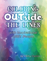 Coloring Outside the Lines: With Inspirational Lgbt People 1974334503 Book Cover