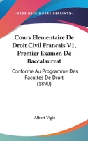 Cours Elementaire De Droit Civil Francais V1, Premier Examen De Baccalaureat: Conforme Au Programme Des Facultes De Droit (1890) 1160842434 Book Cover