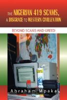 The Nigerian 419 Scams, a Disgrace to Western Civilization 1425764657 Book Cover