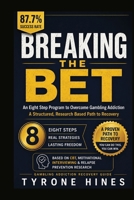 BREAKING THE BET: An Eight-Step Program to Overcome Gambling Addiction B0HC4W3CTB Book Cover