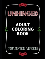 Unhinged Adult Coloring Book (Reputation Version) B0CQ5MLFV8 Book Cover