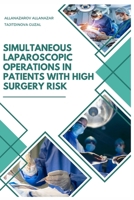 SIMULTANEOUS LAPAROSCOPIC OPERATIONS IN PATIENTS WITH HIGH SURGERY RISK B0CWLPBKVD Book Cover