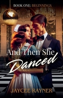 And Then She Danced (Book One: Beginnings) B0F5772LQW Book Cover