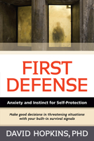 First Defense: Anxiety and Instinct for Self Protection 1594393427 Book Cover