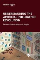 Understanding the Artificial Intelligence Revolution: Between Catastrophe and Utopia 1041035071 Book Cover